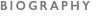 BIOGRAPHY